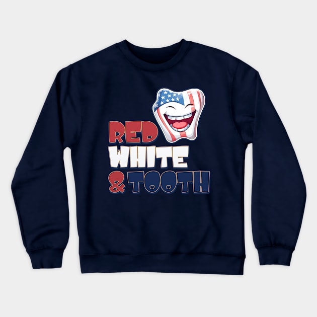 4th of July Dentist Red, White & Tooth Crewneck Sweatshirt by DanielLiamGill